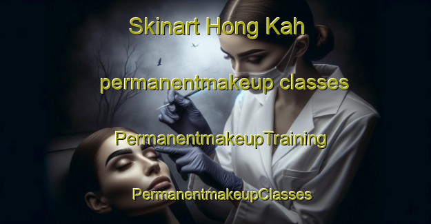 Skinart Hong Kah permanentmakeup classes | PermanentmakeupTraining | PermanentmakeupClasses | SkinartTraining-Singapore