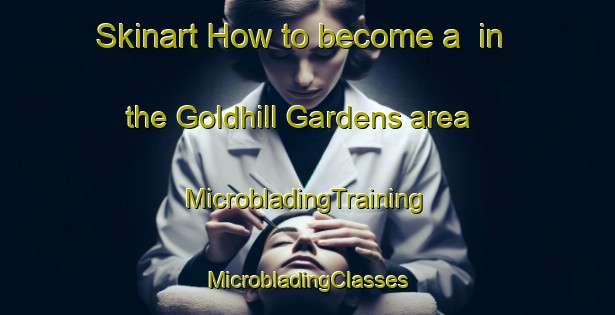 Skinart How to become a  in the Goldhill Gardens area | #MicrobladingTraining #MicrobladingClasses #SkinartTraining-Singapore