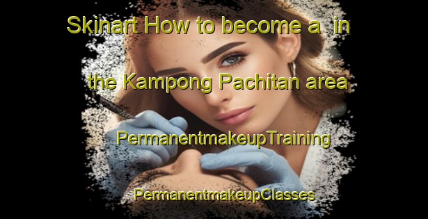 Skinart How to become a  in the Kampong Pachitan area | #PermanentmakeupTraining #PermanentmakeupClasses #SkinartTraining-Singapore