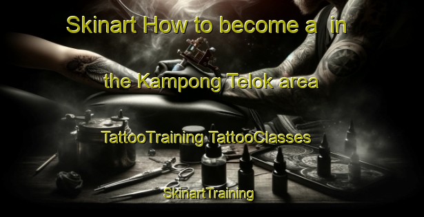 Skinart How to become a  in the Kampong Telok area | #TattooTraining #TattooClasses #SkinartTraining-Singapore