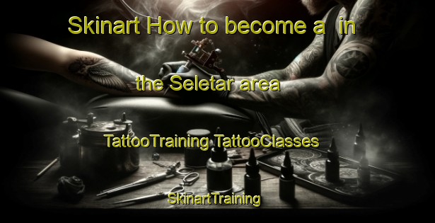 Skinart How to become a  in the Seletar area | #TattooTraining #TattooClasses #SkinartTraining-Singapore