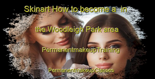 Skinart How to become a  in the Woodleigh Park area | #PermanentmakeupTraining #PermanentmakeupClasses #SkinartTraining-Singapore