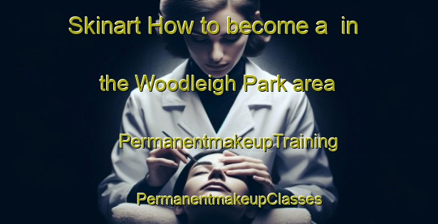 Skinart How to become a  in the Woodleigh Park area | #PermanentmakeupTraining #PermanentmakeupClasses #SkinartTraining-Singapore