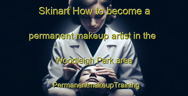 Skinart How to become a permanent makeup artist in the Woodleigh Park area | PermanentmakeupTraining | PermanentmakeupClasses | SkinartTraining-Singapore