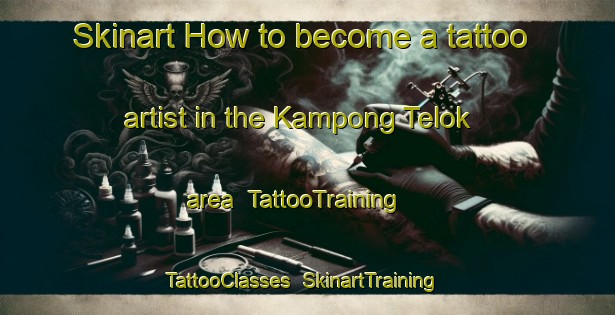 Skinart How to become a tattoo artist in the Kampong Telok area | TattooTraining | TattooClasses | SkinartTraining-Singapore
