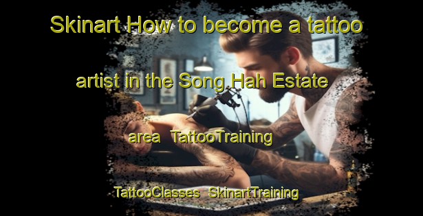Skinart How to become a tattoo artist in the Song Hah Estate area | TattooTraining | TattooClasses | SkinartTraining-Singapore