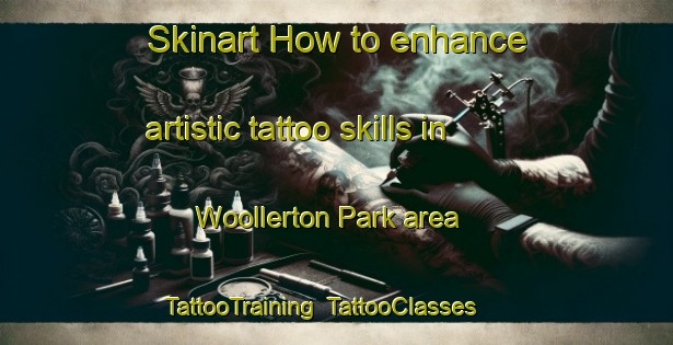 Skinart How to enhance artistic tattoo skills in Woollerton Park area | TattooTraining | TattooClasses | SkinartTraining-Singapore
