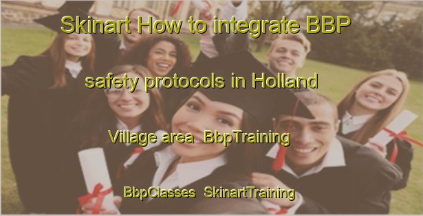 Skinart How to integrate BBP safety protocols in Holland Village area | BbpTraining | BbpClasses | SkinartTraining-Singapore