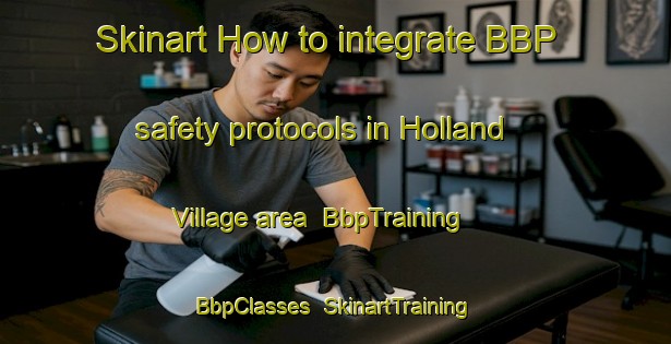 Skinart How to integrate BBP safety protocols in Holland Village area | BbpTraining | BbpClasses | SkinartTraining-Singapore