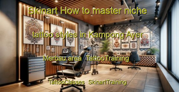 Skinart How to master niche tattoo styles in Kampong Ayer Merbau area | TattooTraining | TattooClasses | SkinartTraining-Singapore