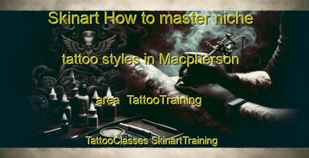 Skinart How to master niche tattoo styles in Macpherson area | #TattooTraining #TattooClasses #SkinartTraining-Singapore