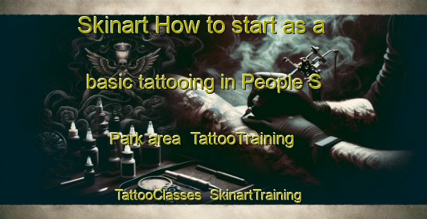 Skinart How to start as a basic tattooing in People S Park area | TattooTraining | TattooClasses | SkinartTraining-Singapore