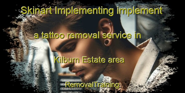 Skinart Implementing implement a tattoo removal service in Kilburn Estate area | RemovalTraining | RemovalClasses | SkinartTraining-Singapore