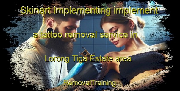 Skinart Implementing implement a tattoo removal service in Lorong Tiga Estate area | RemovalTraining | RemovalClasses | SkinartTraining-Singapore