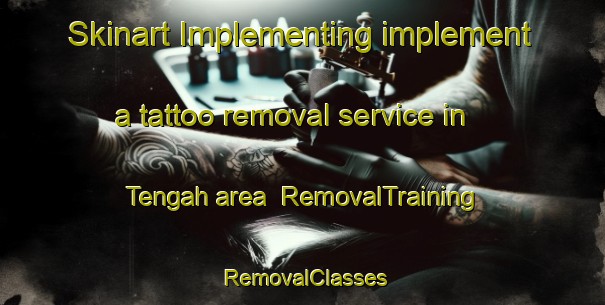 Skinart Implementing implement a tattoo removal service in Tengah area | RemovalTraining | RemovalClasses | SkinartTraining-Singapore