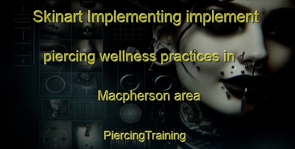 Skinart Implementing implement piercing wellness practices in Macpherson area | #PiercingTraining #PiercingClasses #SkinartTraining-Singapore