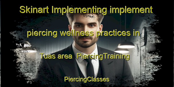 Skinart Implementing implement piercing wellness practices in Tuas area | #PiercingTraining #PiercingClasses #SkinartTraining-Singapore