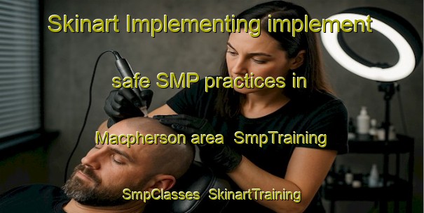 Skinart Implementing implement safe SMP practices in Macpherson area | SmpTraining | SmpClasses | SkinartTraining-Singapore