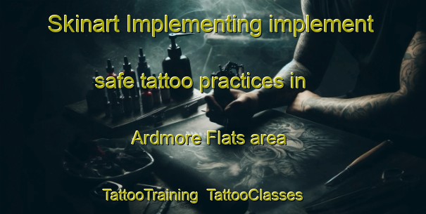 Skinart Implementing implement safe tattoo practices in Ardmore Flats area | TattooTraining | TattooClasses | SkinartTraining-Singapore