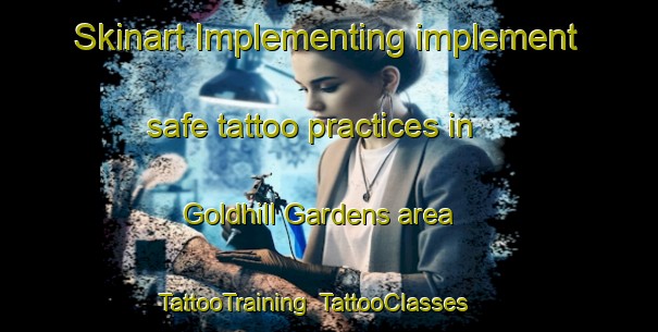 Skinart Implementing implement safe tattoo practices in Goldhill Gardens area | TattooTraining | TattooClasses | SkinartTraining-Singapore