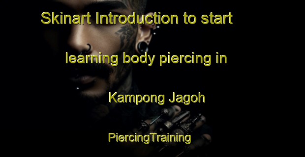 Skinart Introduction to start learning body piercing in Kampong Jagoh | #PiercingTraining #PiercingClasses #SkinartTraining-Singapore