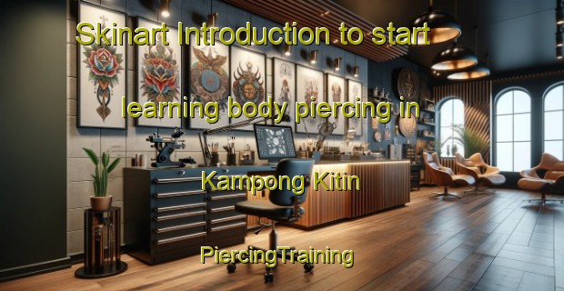 Skinart Introduction to start learning body piercing in Kampong Kitin | #PiercingTraining #PiercingClasses #SkinartTraining-Singapore