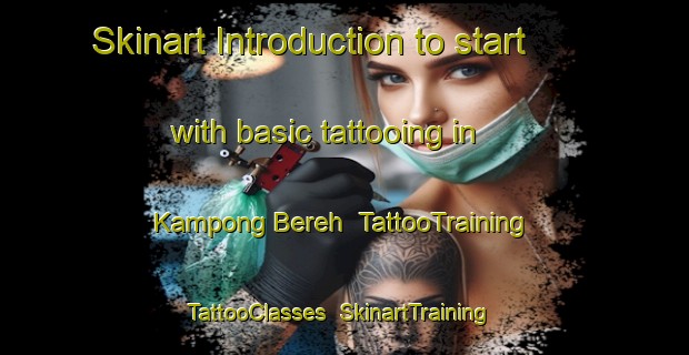Skinart Introduction to start with basic tattooing in Kampong Bereh | TattooTraining | TattooClasses | SkinartTraining-Singapore