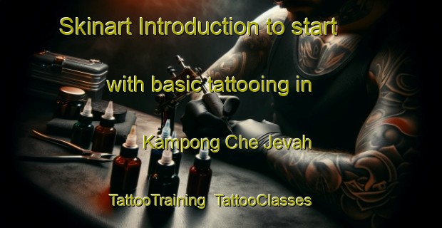 Skinart Introduction to start with basic tattooing in Kampong Che Jevah | TattooTraining | TattooClasses | SkinartTraining-Singapore