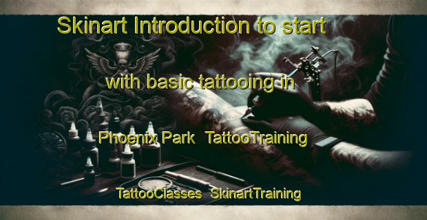 Skinart Introduction to start with basic tattooing in Phoenix Park | TattooTraining | TattooClasses | SkinartTraining-Singapore