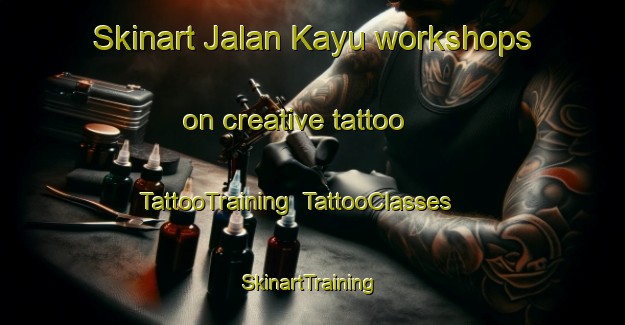 Skinart Jalan Kayu workshops on creative tattoo | TattooTraining | TattooClasses | SkinartTraining-Singapore