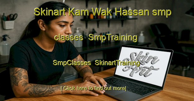 Skinart Kam Wak Hassan smp classes | SmpTraining | SmpClasses | SkinartTraining-Singapore