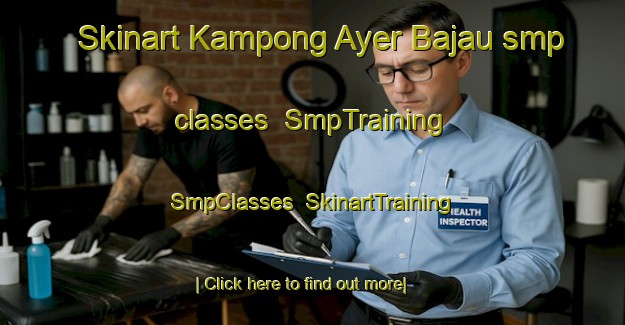 Skinart Kampong Ayer Bajau smp classes | SmpTraining | SmpClasses | SkinartTraining-Singapore
