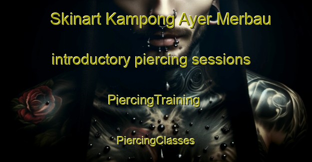 Skinart Kampong Ayer Merbau introductory piercing sessions | #PiercingTraining #PiercingClasses #SkinartTraining-Singapore