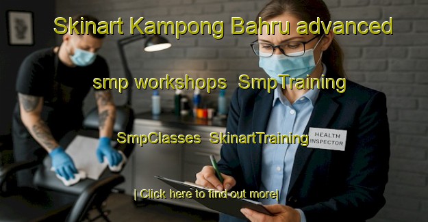 Skinart Kampong Bahru advanced smp workshops | SmpTraining | SmpClasses | SkinartTraining-Singapore