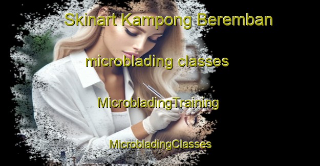 Skinart Kampong Beremban microblading classes | #MicrobladingTraining #MicrobladingClasses #SkinartTraining-Singapore