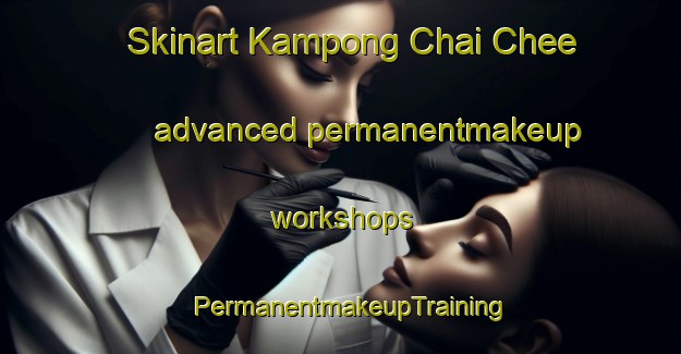 Skinart Kampong Chai Chee advanced permanentmakeup workshops | PermanentmakeupTraining | PermanentmakeupClasses | SkinartTraining-Singapore