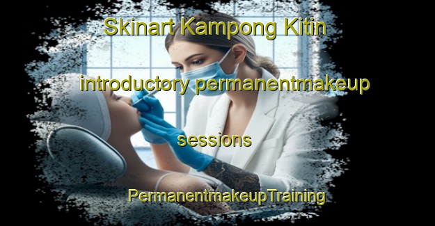 Skinart Kampong Kitin introductory permanentmakeup sessions | #PermanentmakeupTraining #PermanentmakeupClasses #SkinartTraining-Singapore