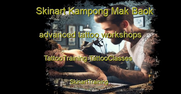 Skinart Kampong Mak Baok advanced tattoo workshops | #TattooTraining #TattooClasses #SkinartTraining-Singapore