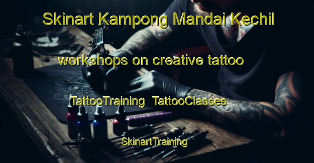Skinart Kampong Mandai Kechil workshops on creative tattoo | TattooTraining | TattooClasses | SkinartTraining-Singapore