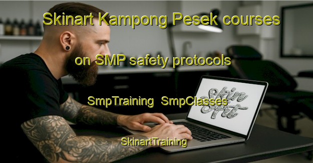 Skinart Kampong Pesek courses on SMP safety protocols | SmpTraining | SmpClasses | SkinartTraining-Singapore