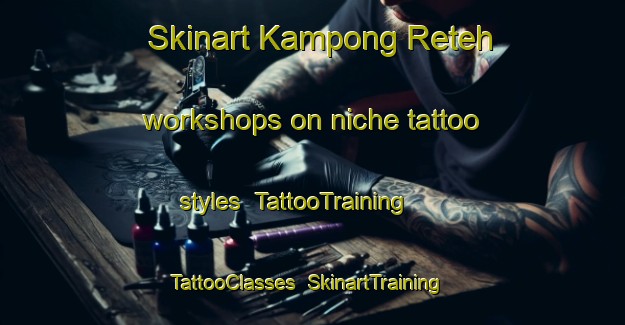 Skinart Kampong Reteh workshops on niche tattoo styles | TattooTraining | TattooClasses | SkinartTraining-Singapore