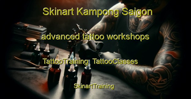 Skinart Kampong Saigon advanced tattoo workshops | TattooTraining | TattooClasses | SkinartTraining-Singapore