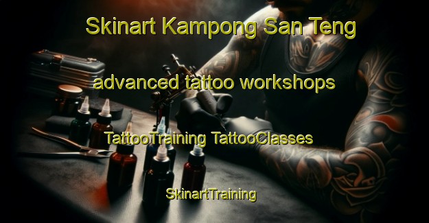 Skinart Kampong San Teng advanced tattoo workshops | #TattooTraining #TattooClasses #SkinartTraining-Singapore