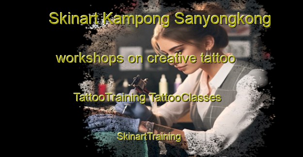 Skinart Kampong Sanyongkong workshops on creative tattoo | #TattooTraining #TattooClasses #SkinartTraining-Singapore