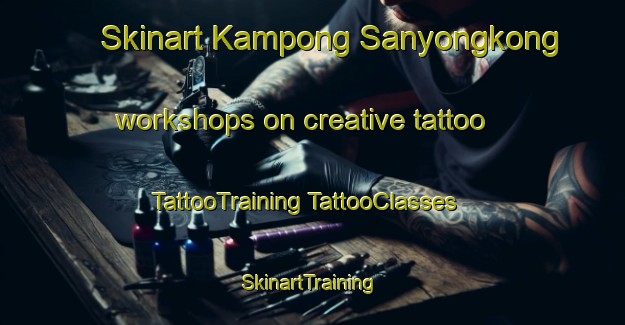 Skinart Kampong Sanyongkong workshops on creative tattoo | #TattooTraining #TattooClasses #SkinartTraining-Singapore