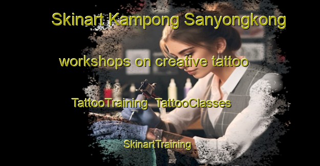 Skinart Kampong Sanyongkong workshops on creative tattoo | TattooTraining | TattooClasses | SkinartTraining-Singapore