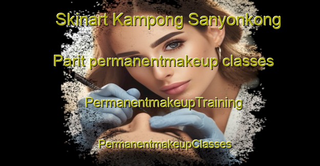 Skinart Kampong Sanyonkong Parit permanentmakeup classes | PermanentmakeupTraining | PermanentmakeupClasses | SkinartTraining-Singapore