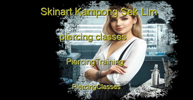 Skinart Kampong Sek Lim piercing classes | #PiercingTraining #PiercingClasses #SkinartTraining-Singapore