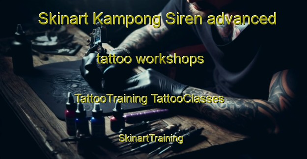 Skinart Kampong Siren advanced tattoo workshops | #TattooTraining #TattooClasses #SkinartTraining-Singapore