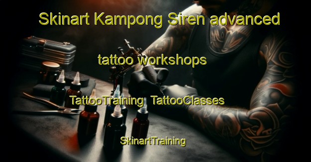 Skinart Kampong Siren advanced tattoo workshops | TattooTraining | TattooClasses | SkinartTraining-Singapore